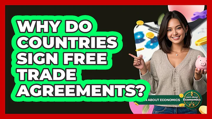 Why Do Countries Sign Free Trade Agreements? - Learn About Economics