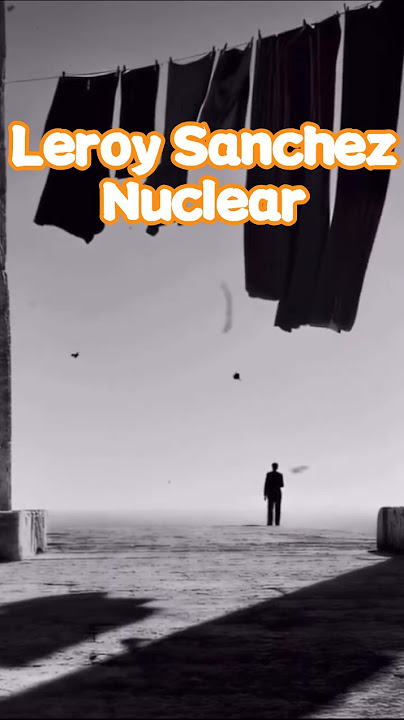 Leroy Sanchez - Nuclear ( lirik dan terjemahan) #music #lirikterjemahan #shortvideomusic #lyrics