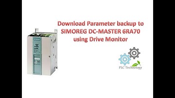 Download Parameter to SIMOREG DC-MASTER 6RA70 | Drive Monitor #myPLCTechnology