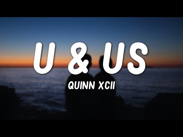 Quinn XCII - U & Us (Lyrics) class=