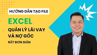 Hướng dẫn làm file Excel quản lý lãi vay rất dễ