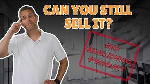 Can You Sell Your House With Unpermitted Work?