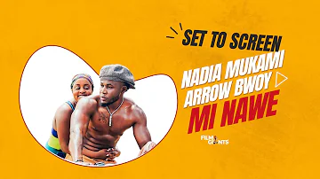 Set To Screen Sn 1 Ep 3 | Nadia Mukami & Arrow Bwoy | Mi Nawe
