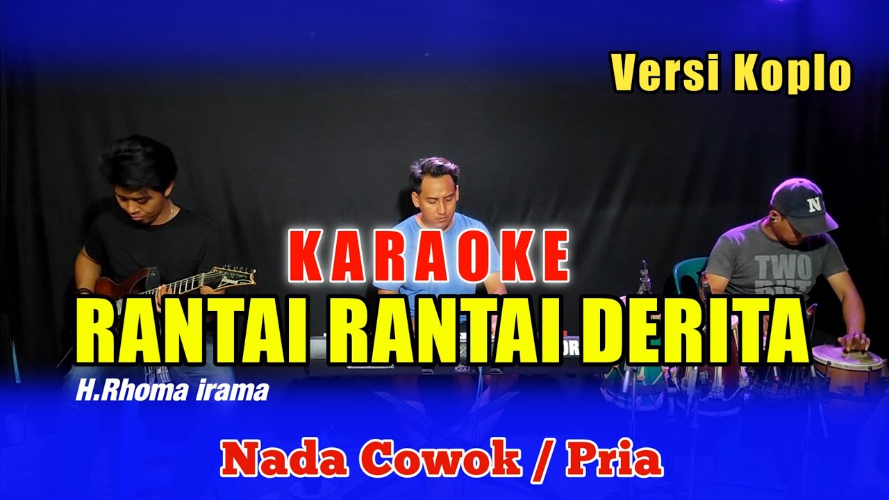 RANTAI - RANTAI DERITA KARAOKE NADA COWOK RHOMA IRAMA VERSI KOPLO