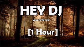 Hey Dj - CNCO ft Yandel ( 1 Hora)