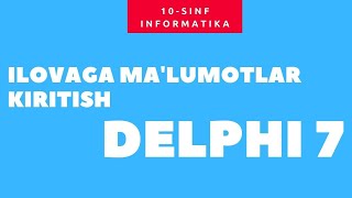 47 dars 10-SINF INFORMATIKA DELPHI DASTURLASH TILIDA ILOVAGA TURLI MA'LUMOTLAR KIRITISH