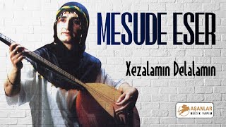 Mesude Eser - Xezalamın Delalamın Resimi