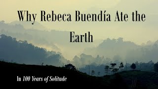 Why Rebeca Buendía Ate the Earth: An Analysis of Geophagia in "Cien Años de Soledad."