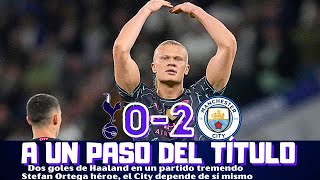 HAALAND Y ORTEGA LE DAN MEDIA PREMIER AL MANCHESTER CITY, TRIUNFO ANTE EL TOTTENHAM. A UN PASO.