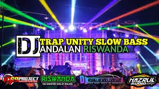 DJ ANDALAN RISWANDA [DJ TRAP UNITY SLOW BASS BY 69 PROJECT]