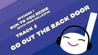 Go Out the Back Door | Off Book 007 - Run to You Bride (with Fran Gillespie)