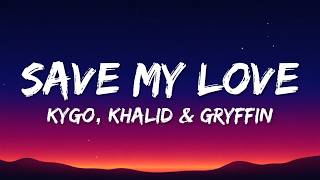 Kygo, Khalid & Gryffin - Save My Love (Lyrics)