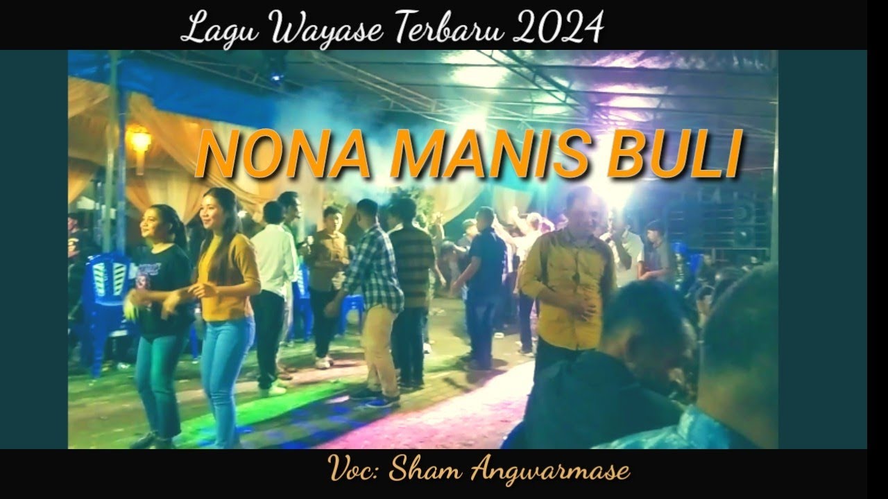NONA MANIS BULI _LAGU RONGGENG WAYASE TERBARU 2024 //Sham Angwarmase (Official music video)