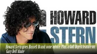 Howard Stern gives Russell Brand some advice  Plus, a Golf Digest feature on Gary Dell'Abate