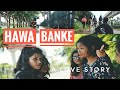 Hawa banke  darshan raval  nirmaan  indie music label  barna parichoy  love story