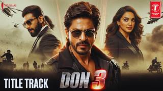 Main Hoon Don Don 3 Le Track Shah Rukh Khan Ranveer Singh New Hindi Song 2026