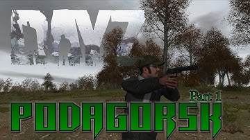 DayZ: Podagorsk (new map)  | Part 1 | Nice Scarf!