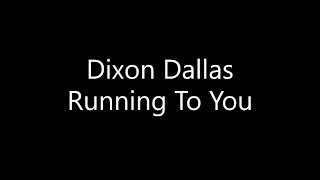 Download Lagu Dixon Dallas - Running To You (Lyrics) MP3