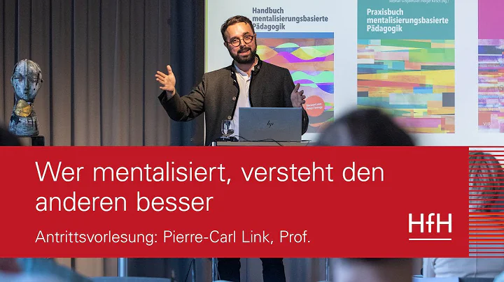 Mentalisieren hilft verstehen | Prof. Pierre-Carl ...