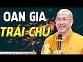 Cách Hóa Giải OAN GIA TRÁI CHỦ Từ Nhiều Đời Nhiều Kiếp - Thầy Thích Trúc Thái Minh