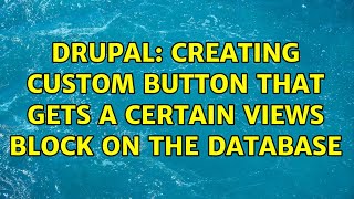 Drupal: Creating custom button that gets a certain views block on the database