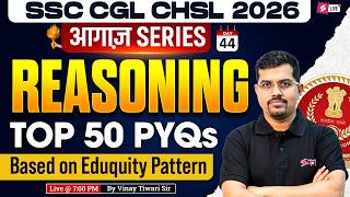 SSC CGL/ CHSL 2026 | Top 50 SSC CGL/ CHSL Reasoning PYQs | SSC CGL/ CHSL Reasoning by Vinay Sir