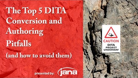 WEBINAR : The Top 5 DITA Conversion and Authoring Pitfalls (and how to avoid them)