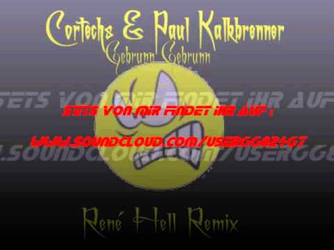 Cortechs & Paul Kalkbrenner   Gebrunn Gebrunn René Hell Remix
