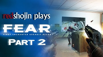 redshojin plays: F.E.A.R. - Part 2 - Slow Mo Action Hero