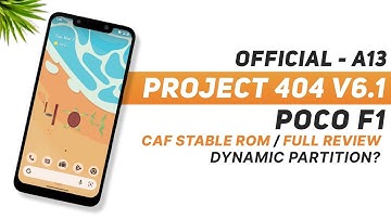 POCO F1 - Project 404 V6.1 Official - Android 13 - CAF Stable Rom - Full Detailed Review
