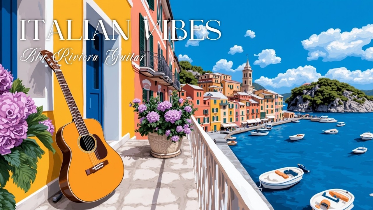 Итальянская гитарная серенада ~ Расслабляющая средиземноморская атмосфера и музыка побережья Италии