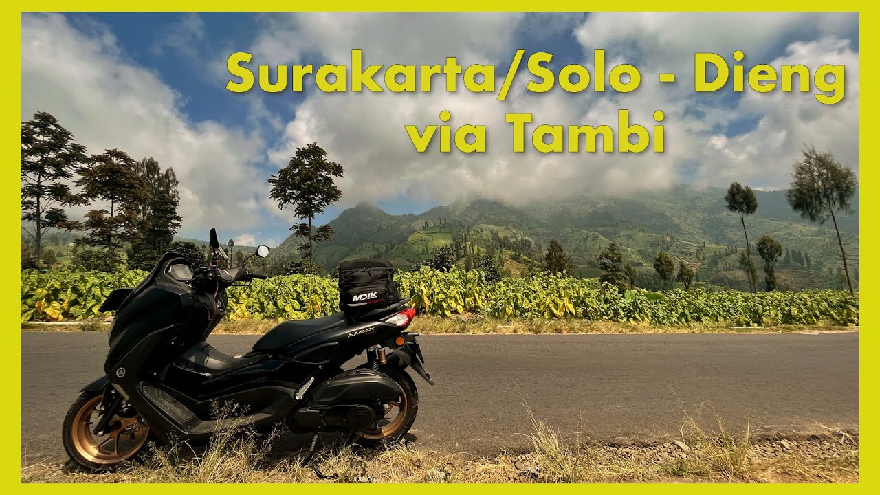 Touring Surakarta / Solo - Dieng via Tambi ( Jalur alternative ) All New Nmax