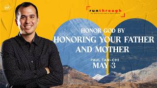 Honor God by Honoring Your Father and Mother | Paul Tan-Chi | Run Through