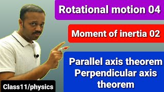 Rotational motion 04: Moment of inertia 02: parallel axis theorem, perpendicular axis theorem