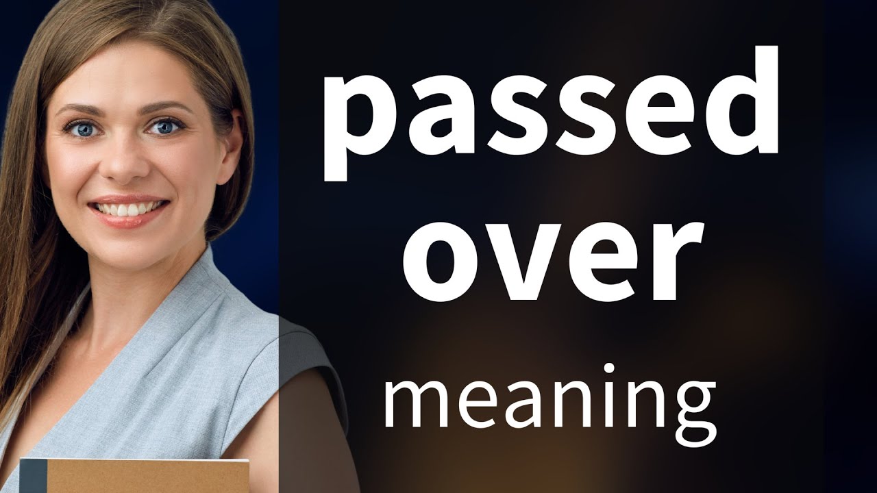 Understanding Passed Over An English Phrase Explained YouTube Understanding Passed Over An English Phrase Explained YouTube