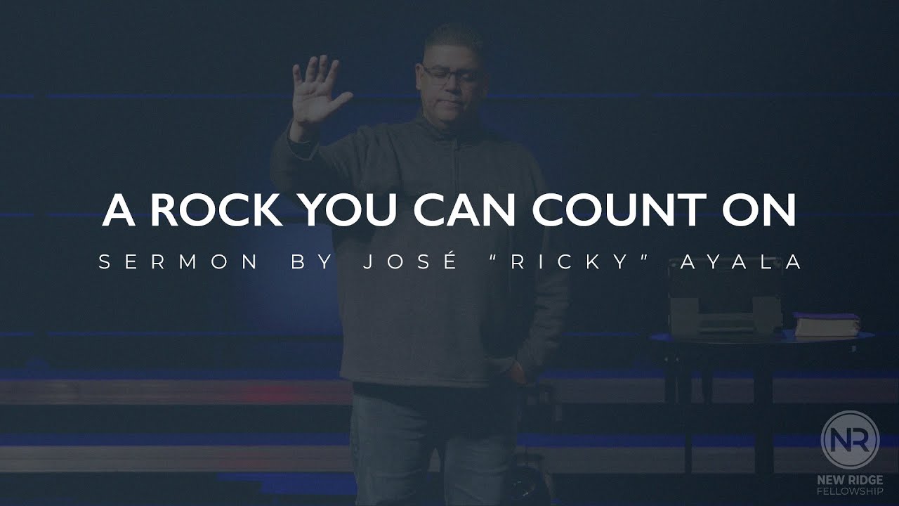 A Rock You Can Count On | Pastor Ricky Ayala | New Ridge Fellowship ...