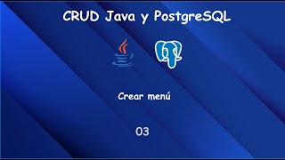 CRUD Java y PostgreSQL - crear menú - Video 03