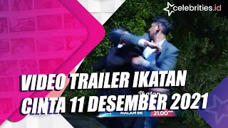 Video Trailer Ikatan Cinta 11 Desember 2021