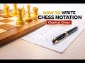 How to Write Chess Notation in Classical Chess (Complete Guide)