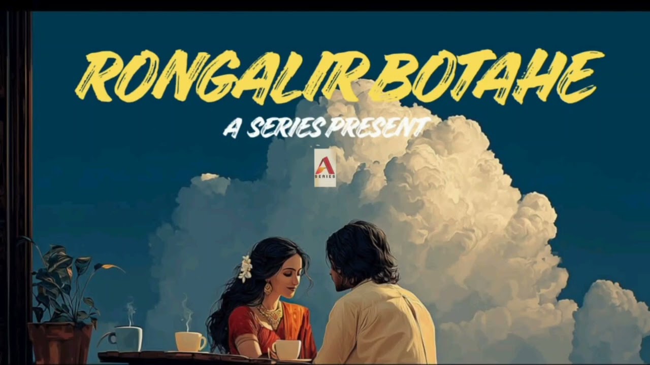 Rongalir Botahe ( Assamese Song ) | Latest Assamese Song | A Series 