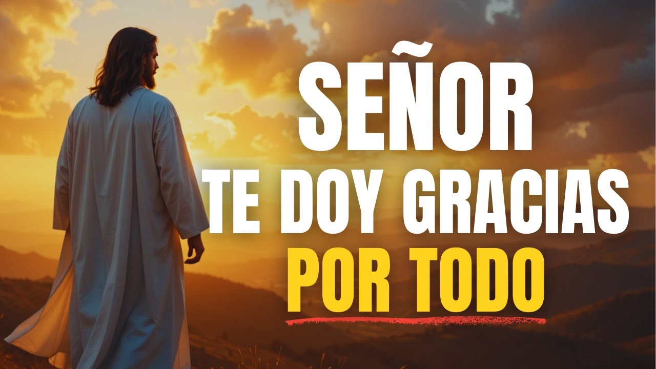 Señor Gracias, Oración para Agradecer a Dios por un Nuevo Día ✨ Llena tu Corazón de Paz y Fe🙏