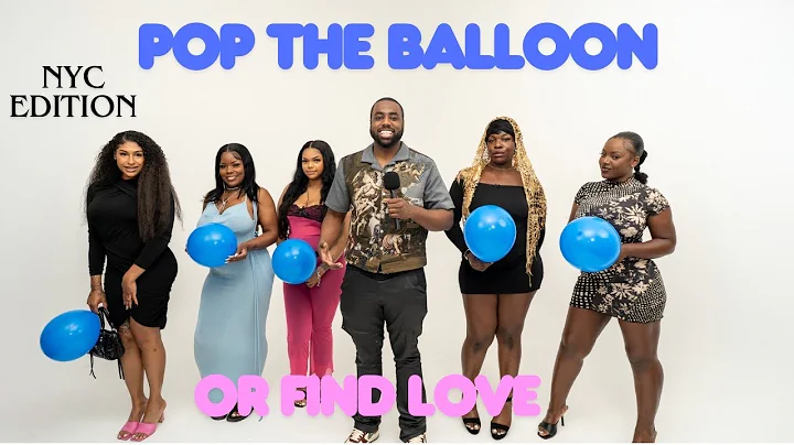 Pop The Balloon Or Find Love NYC Edition | With Business Movin | Ep 4 #poptheballoon  #findlove