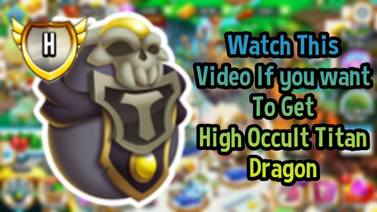How To Get High Occult Titan Dragon 2020 ! Dragon City
