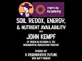 Episode 127 | John Kempf on Soil Redox, Energy, & Nutrient Availability [A Regenerative Future]