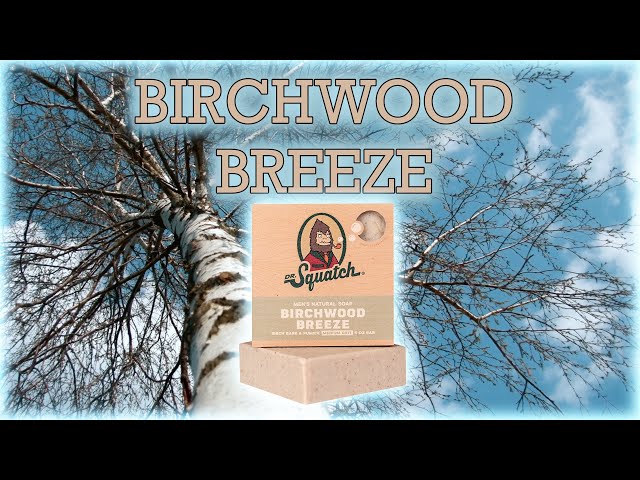 Dr. Squatch - Official Review of Birchwood Breeze 