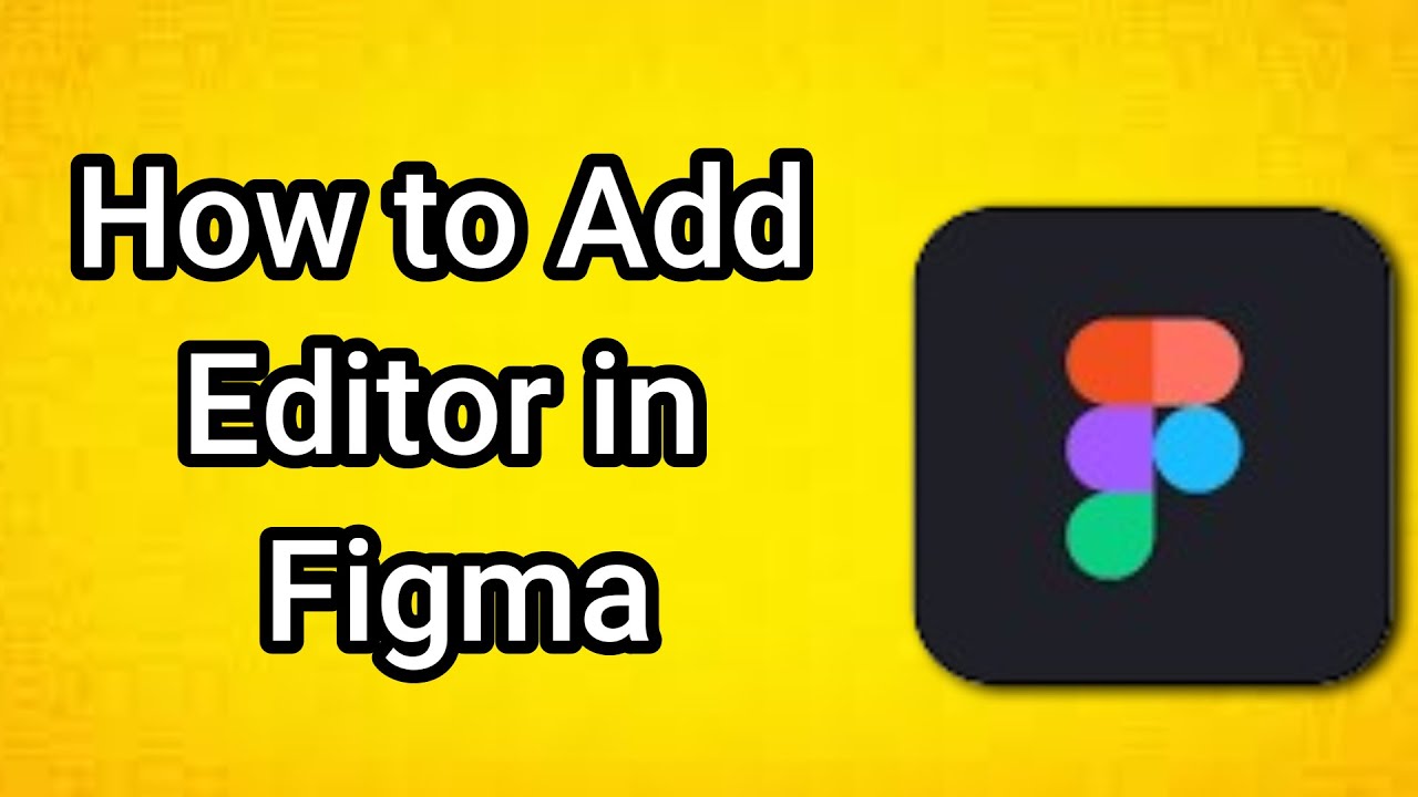 How to Add Editor in Figma - YouTube
