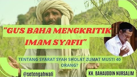 HUKUM SHOLAT JUMAT - GUSBAHA MENGKRITIK IMAM SYAFII || SYARAT SAH JUMATAN 40 ORANG - Gus Baha