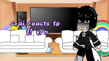 ~C.ai react to f!y/n as random gacha tiktok|Gacha club|Rushed| No part 2