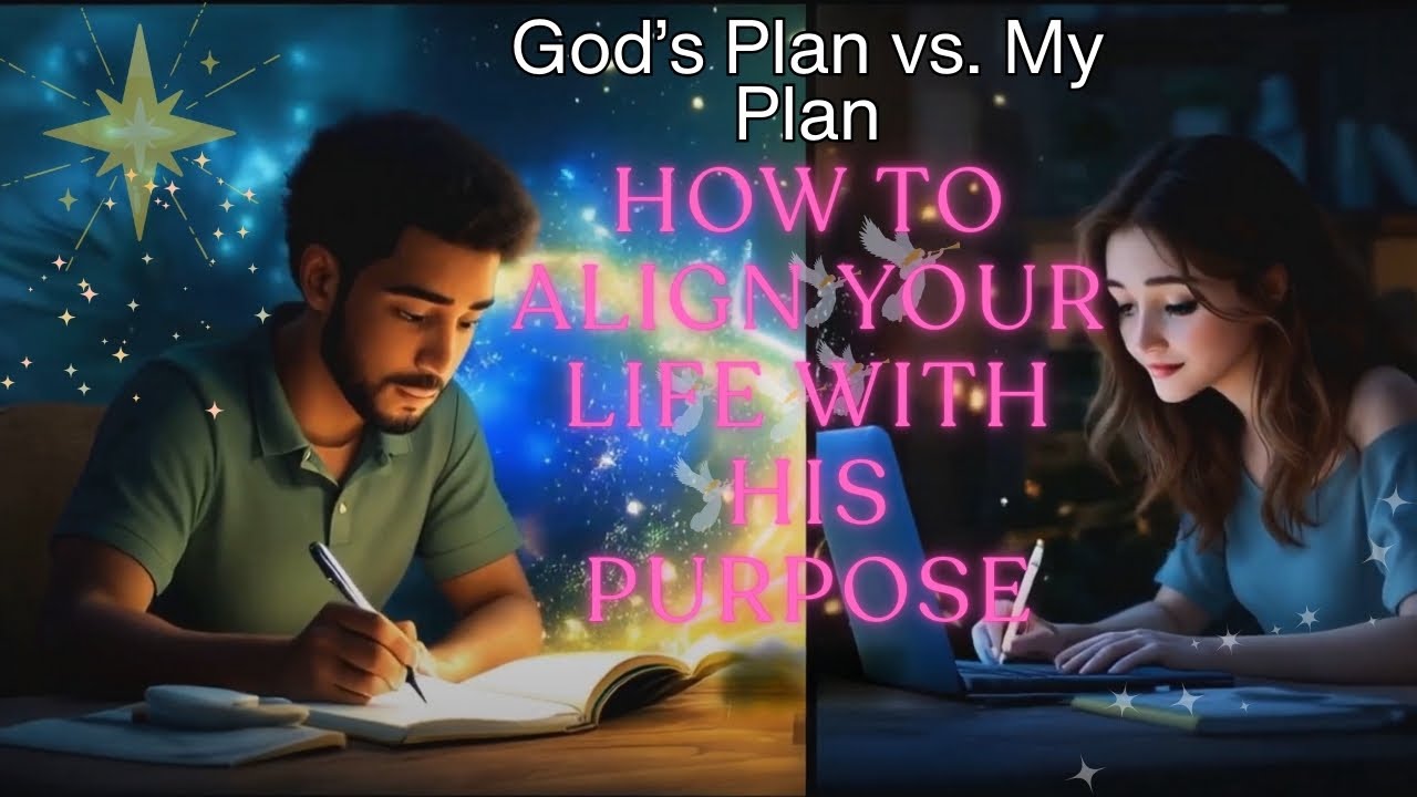 How to Align Your Life with God's Purpose: A Comparison of His and My ...