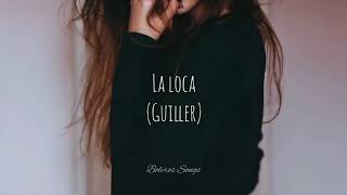 Video voorbeeld van "La loca - Guiller (Letra)"